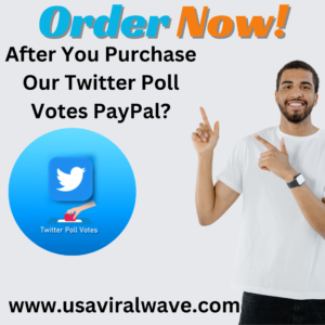 After You Purchase Our Twitter Poll Votes PayPal