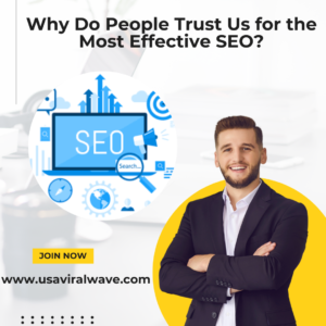 Why Do People Trust Us for the Most Effective SEO