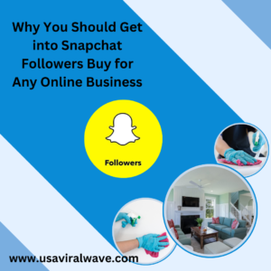 Why You Should Get into Snapchat Followers Buy for Any Online BusinessWhy You Should Get into Snapchat Followers Buy for Any Online Business