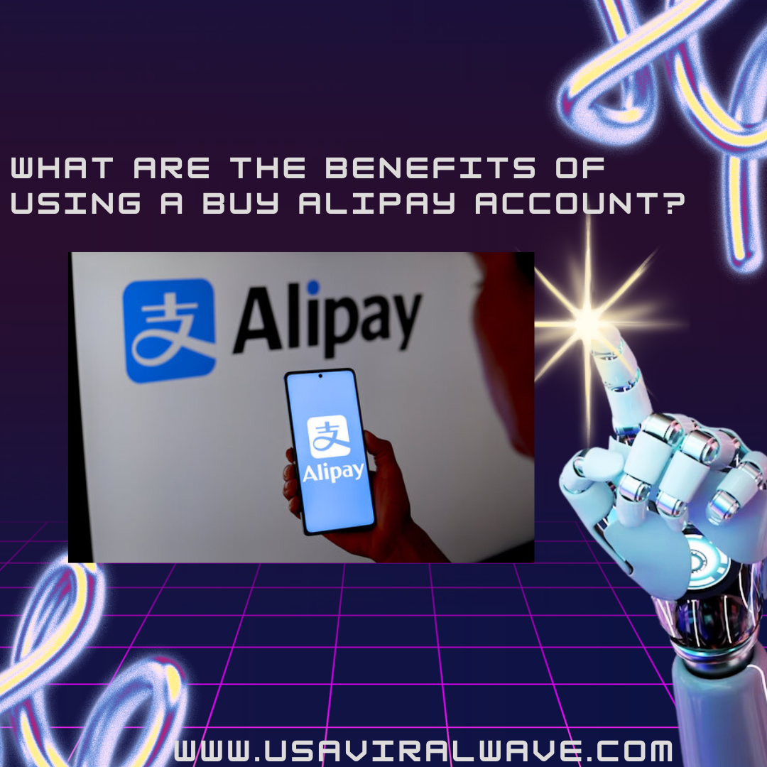 Read more about the article What are the benefits of using a buy Alipay Account?