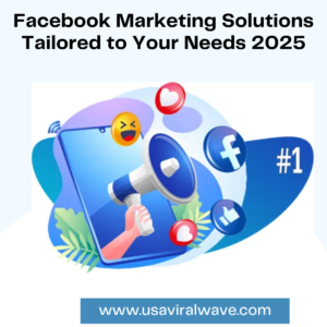 Facebook Marketing Solutions Tailored to Your Needs 