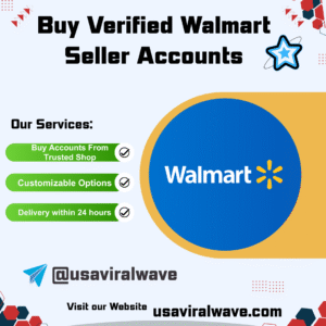 Buy Verified Walmart Seller Accounts